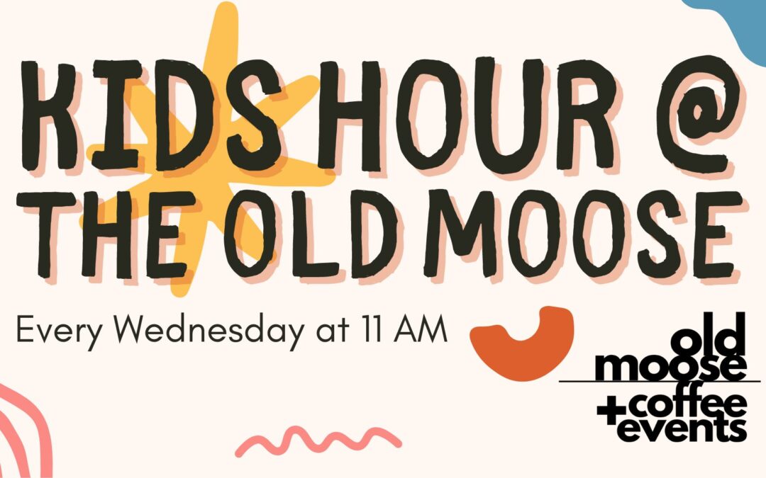 Kids Hour @ The Old Moose